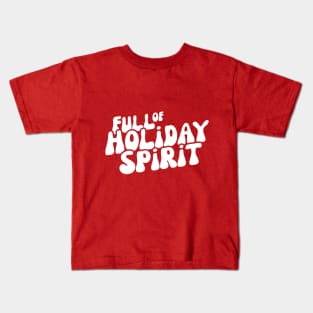 Full Of Holiday Spirit Kids T-Shirt